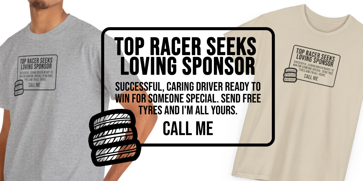 Send Top Racers Seeking Loving Sponsor T-Shirt